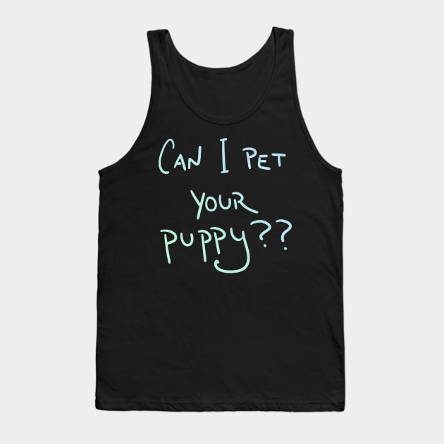 Can I Pet Your Puppy?? (Pastel) Tank Top by KelseyLovelle